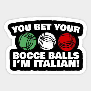 You Bet Your Bocce Balls I'M Italian Sticker